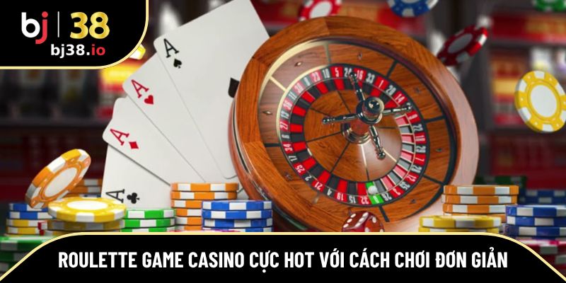 Roulette game casino cực hot với cách chơi đơn giản
